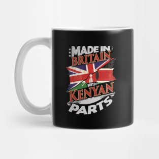 Made In Britain With Kenyan Parts - Gift for Kenyan From Kenya Mug